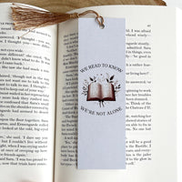 We Read To Know We're Not Alone Bookmark
