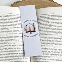 We Read To Know We're Not Alone Bookmark