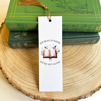 We Read To Know We're Not Alone Bookmark