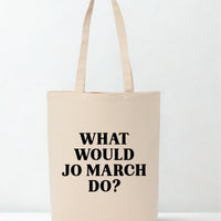 What Would Jo March Do Recycled Cotton Tote Bag