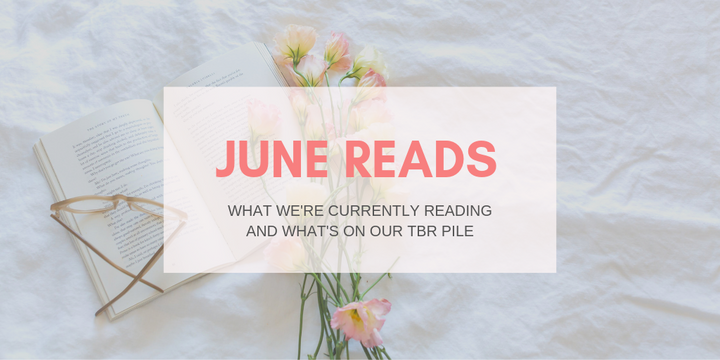 June reads: What we're currently reading and what's on our TBR pile