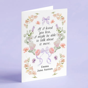 Emma - 'If I Loved You Less' Literary Quote Card