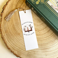 We Read To Know We're Not Alone Bookmark