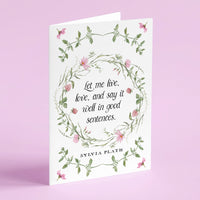 Sylvia Plath - 'Live, Love and Say It Well In Good Sentences' Literary Quote Card