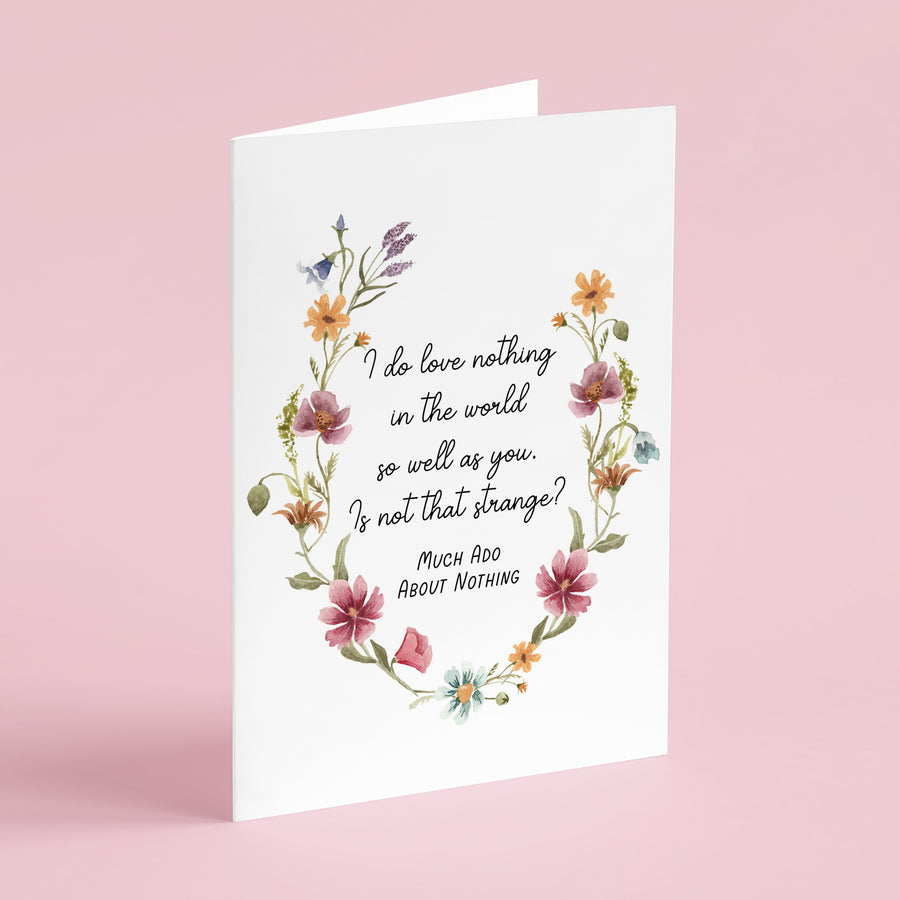 Much Ado About Nothing - 'I Do Love Nothing In The World So Well As You' Literary Quote Card