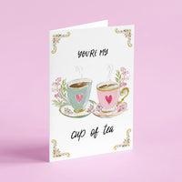 You're My Cup Of Tea Card