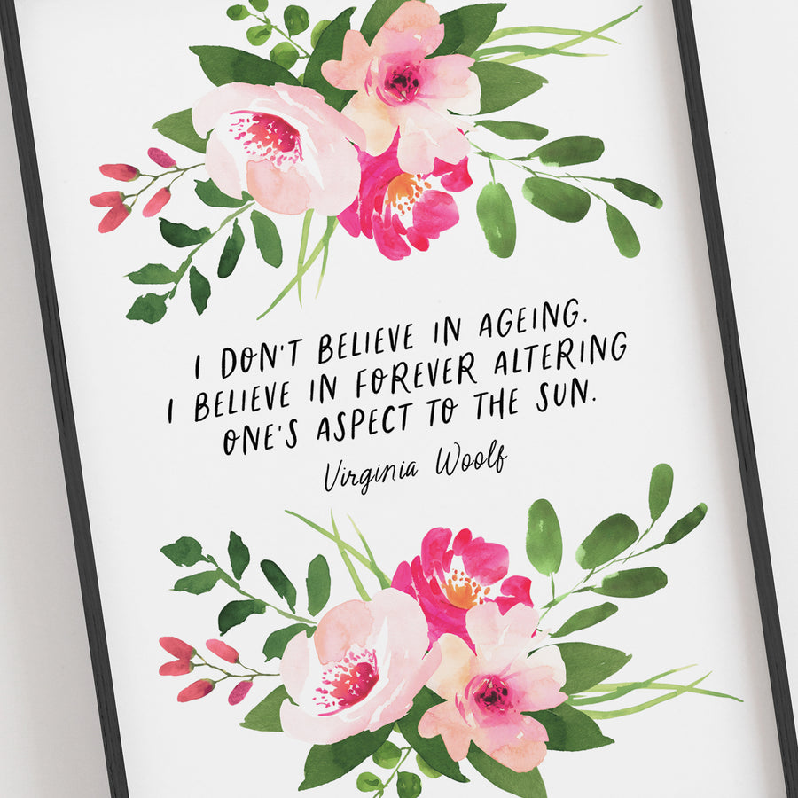 Virginia Woolf - 'I Don't Believe In Ageing' Literary Print