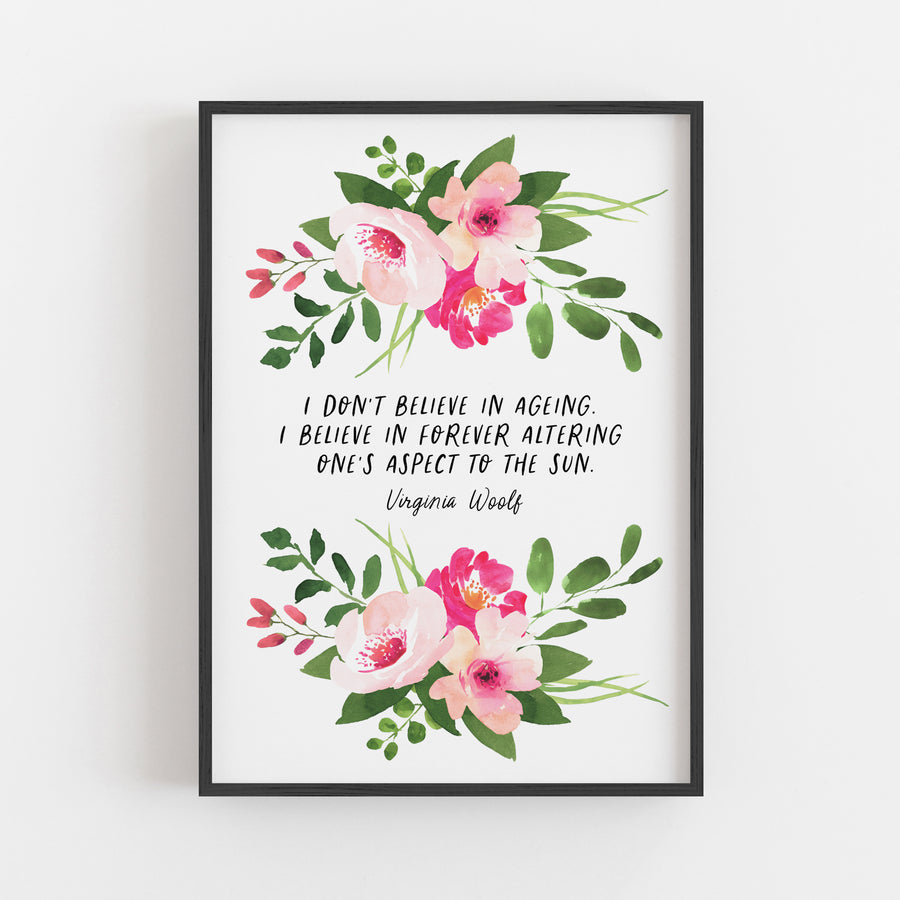 Virginia Woolf - 'I Don't Believe In Ageing' Literary Print