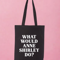 What Would Anne Shirley Do Recycled Cotton Tote Bag
