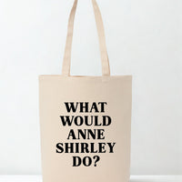 What Would Anne Shirley Do Recycled Cotton Tote Bag