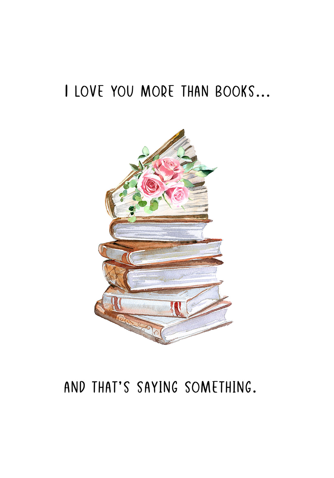 I Love You More Than Books Card