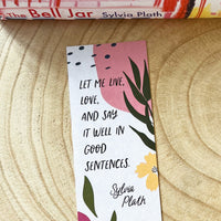 Sylvia Plath - 'Live, Love and Say It Well In Good Sentences' Bookmark