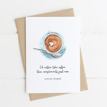 Little Women - 'Rather Take Coffee Than Compliments' Literary Quote Card