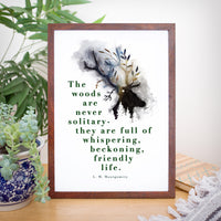 L. M. Montgomery - 'The Woods Are Never Solitary' Print