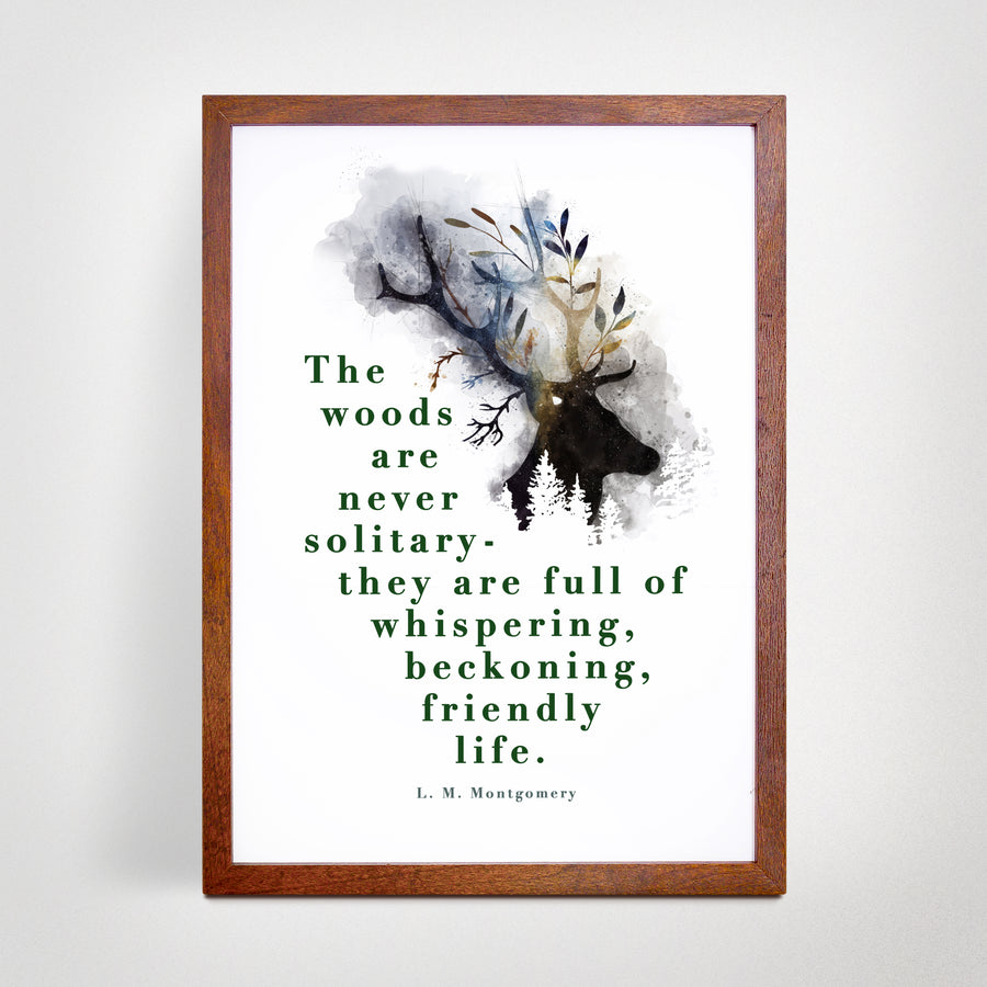 L. M. Montgomery - 'The Woods Are Never Solitary' Print