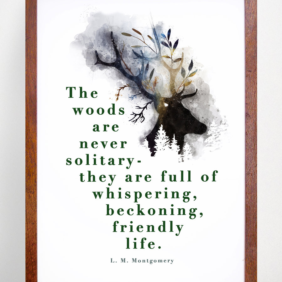 L. M. Montgomery - 'The Woods Are Never Solitary' Print